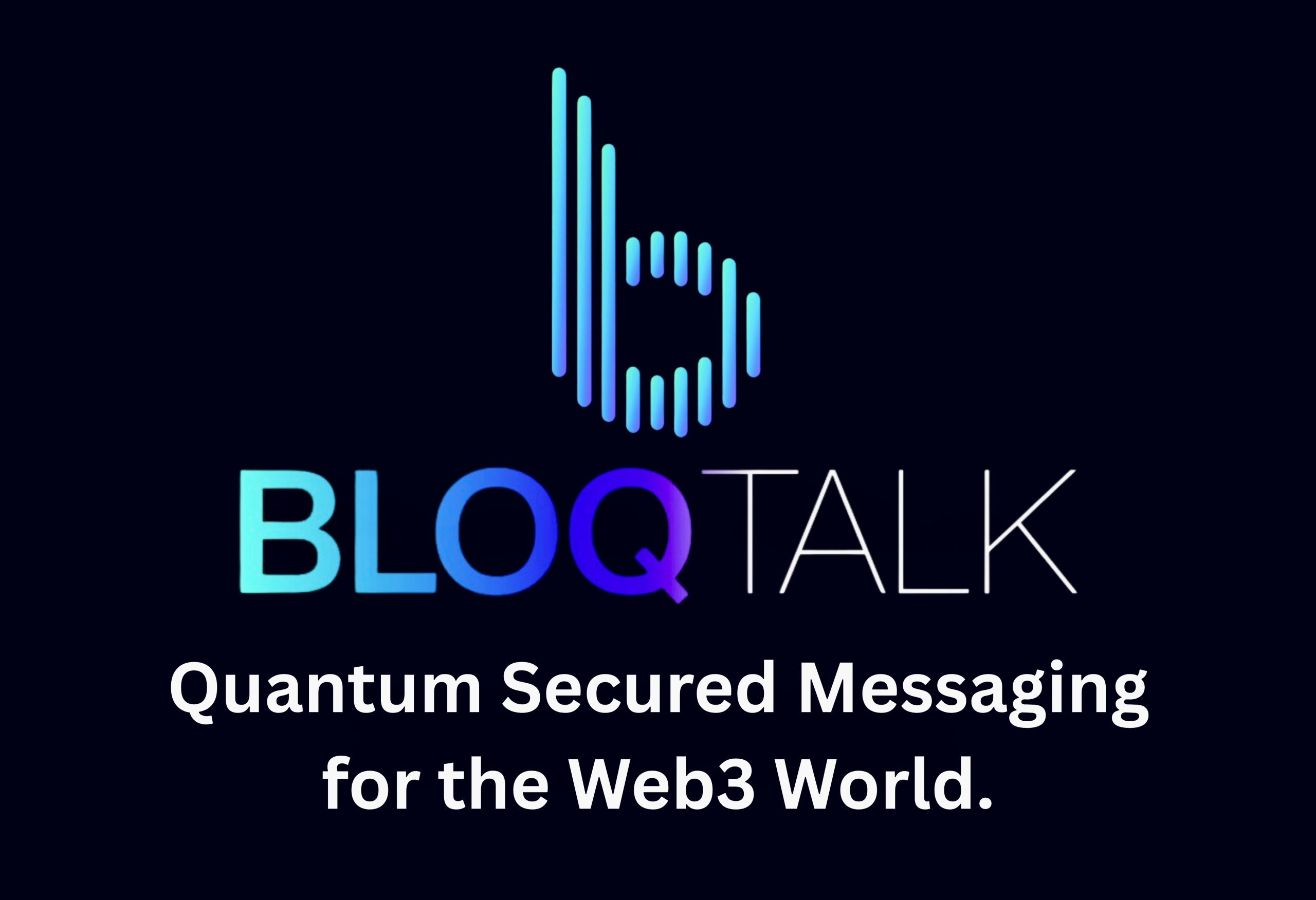 BLOQ Talk: The Quantum-Safe Messenger Web3 Has Been Waiting For